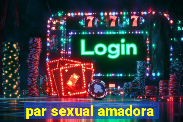 par sexual amadora